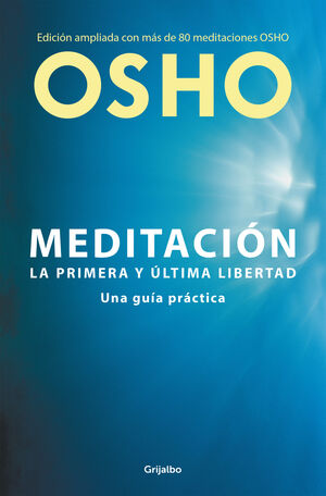 MEDITACION (EDICION AMPLIADA CON MAS DE 80 MEDITACIONES OSHO)