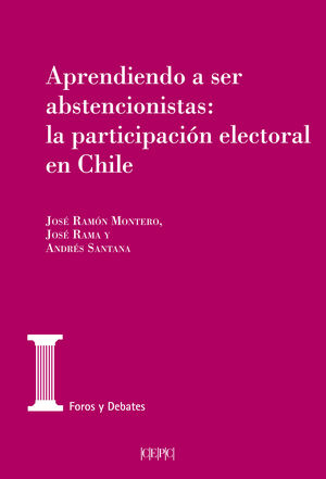 APRENDIENDO A SER ABSTENCIONISTAS: LA PARTICIPACION ELECTORAL EN CHILE