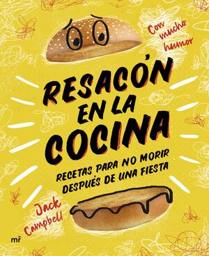 RESACON EN LA COCINA. RECETAS PARA NO MORIR DESPUES DE UNA FIESTA