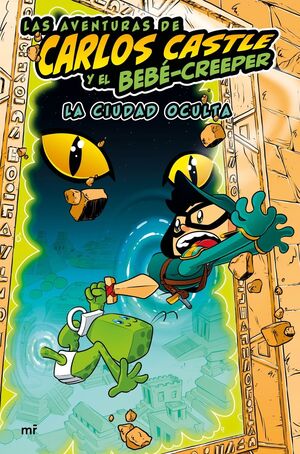 LAS AVENTURAS DE CARLOS CASTLE Y EL BEBE-CREEPER. LA CIUDAD OCULTA