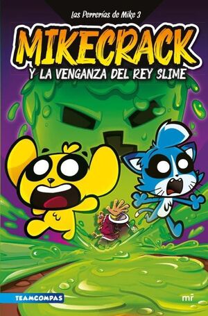 LAS PERRERIAS DE MIKE 3. MIKECRACK Y LA VENGANZA DEL REY SLIME