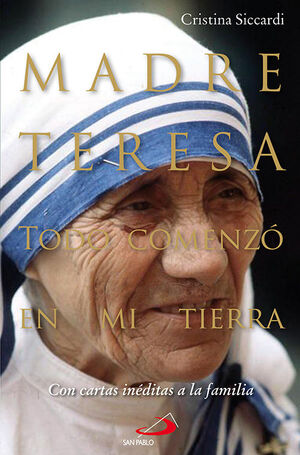 MADRE TERESA. TODO COMENZO EN MI TIERRA