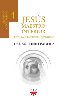 JESUS, MAESTRO INTERIOR 4.REAVIVAR LA COMPASION