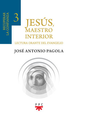 JESUS, MAESTRO INTERIOR 3.RECUPERAR LA CONFIANZA
