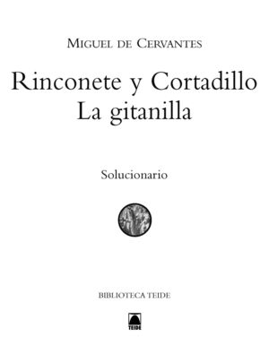 SOLUCIONARIO. CERVANTES: LA GITANILLA, RINCONETE Y CORTADILLO. BIBLIOTECA TEIDE