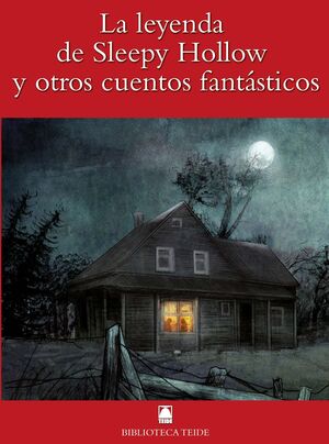 BIBLIOTECA TEIDE 058 - LA LEYENDA DE SLEEPY HOLLOW Y OTROS CUENTOS FANTASTICOS