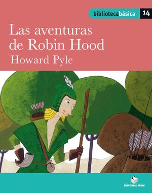 BIBLIOTECA BASICA 014 - LAS AVENTURAS DE ROBIN HOOD -HOWARD PYLE-