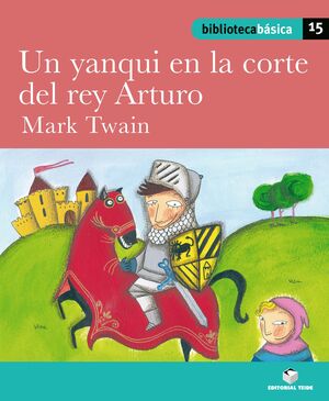 BIBLIOTECA BASICA 015 - UN YANQUI EN LA CORTE DEL REY ARTURO -MARK TWAIN-