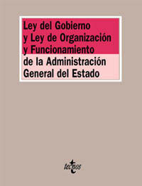LEY DEL GOBIERNO Y LEY DE ORGANIZACION Y FUNCIONAMIENTO DE LA ADMINISTRACION GEN