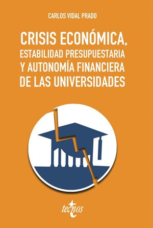 CRISIS ECONOMICA, ESTABILIDAD PRESUPUESTARIA Y AUTONOMIA FINANCIERA DE LAS UNIVE