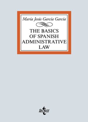 THE BASICS OF SPANISH ADMINISTRATIVE LAW