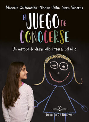 EL JUEGO DE CONOCERSE. UN METODO DE DESARROLLO INTEGRAL DEL NIÑO