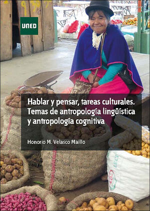 HABLAR Y PENSAR, TAREAS CULTURALES. TEMAS DE ANTROPOLOGIA LINGÜISTICA Y ANTROPOL