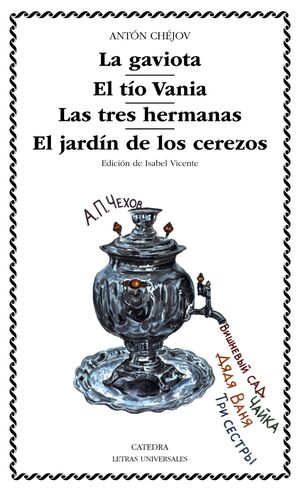 LA GAVIOTA; EL TIO VANIA; LAS TRES HERMANAS; EL JARDIN DE LOS CEREZOS