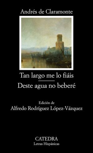 TAN LARGO ME LO FIAIS; DESTE AGUA NO BEBERE