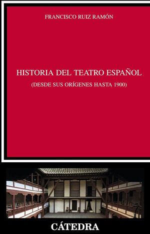 HISTORIA DEL TEATRO ESPAÑOL DESDE SUS ORIGENES HASTA 1900