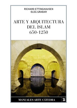 ARTE Y ARQUITECTURA DEL ISLAM, 650-1250