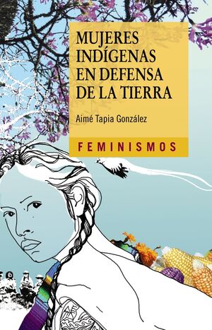 MUJERES INDIGENAS EN DEFENSA DE LA TIERRA