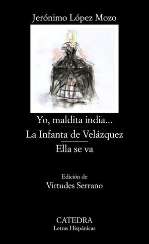 YO, MALDITA INDIA...; LA INFANTA DE VELAZQUEZ; ELLA SE VA