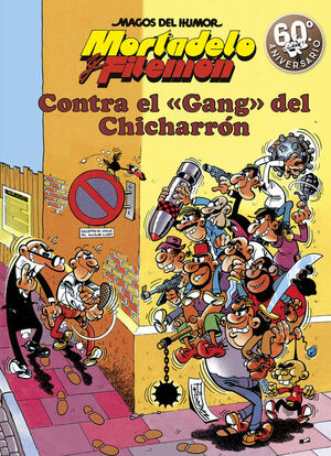 MORTADELO Y FILEMON. CONTRA EL GANG DEL CHICHARRON (MAGOS DEL HUMOR 2)