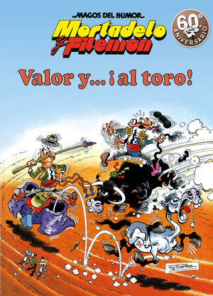 MORTADELO Y FILEMON. VALOR Y... ¡AL TORO! (MAGOS DEL HUMOR 5)