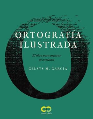 ORTOGRAFÍA ILUSTRADA. EL LIBRO PARA MEJORAR LA ESCRITURA