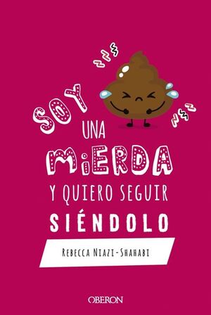 SOY UNA MIERDA Y QUIERO SEGUIR SIÉNDOLO