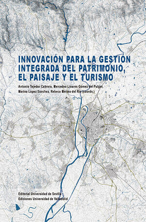 INNOVACION PARA LA GESTION INTEGRADA DEL PATRIMONIO, EL PAISAJE Y EL TURISMO
