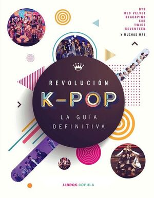 REVOLUCION K-POP: LA GUIA DEFINITIVA
