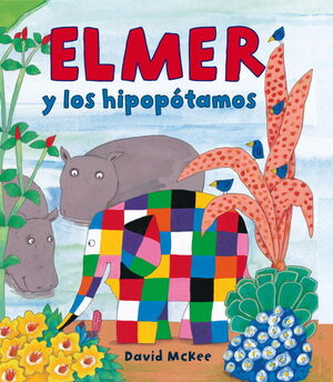 ELMER Y LOS HIPOPOTAMOS (ELMER. ALBUM ILUSTRADO)