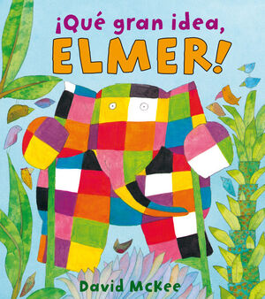 ¡QUE GRAN IDEA, ELMER! (ELMER. ALBUM ILUSTRADO)