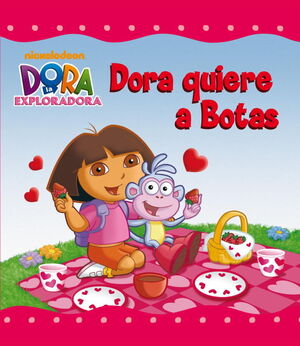 DORA QUIERE A BOTAS (UN CUENTO DE DORA LA EXPLORADORA)