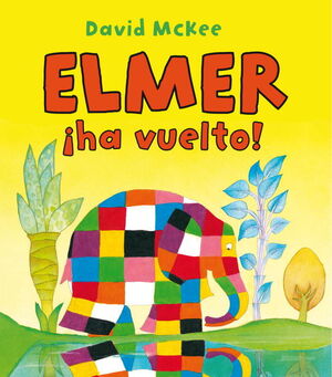 ¡ELMER HA VUELTO! (ELMER. ALBUM ILUSTRADO)