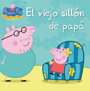 EL VIEJO SILLON DE PAPA (UN CUENTO DE PEPPA PIG)