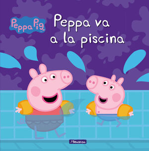 PEPPA VA A LA PISCINA (UN CUENTO DE PEPPA PIG)