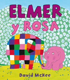 ELMER Y ROSA (ELMER. ALBUM ILUSTRADO)