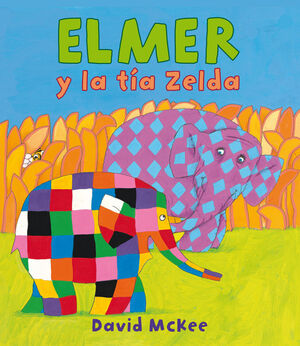 ELMER Y LA TIA ZELDA (ELMER. ALBUM ILUSTRADO)