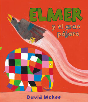 ELMER Y EL GRAN PAJARO (ELMER. ALBUM ILUSTRADO)