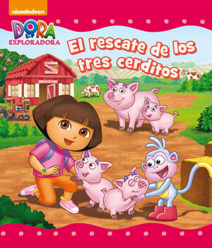 EL RESCATE DE LOS TRES CERDITOS (UN CUENTO DE DORA LA EXPLORADORA)