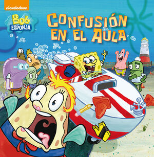 CONFUSION EN EL AULA (UN CUENTO DE BOB ESPONJA)