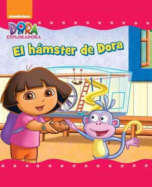 EL HAMSTER DE DORA (UN CUENTO DE DORA LA EXPLORADORA)