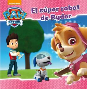 EL SUPER ROBOT DE RYDER (PAW PATROL  PATRULLA CANINA)