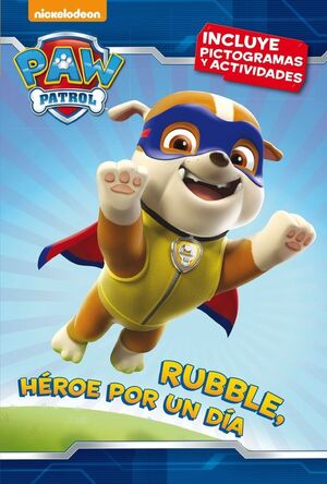 RUBBLE, HEROE POR UN DIA (PAW PATROL  PATRULLA CANINA. PICTOGRAMAS)