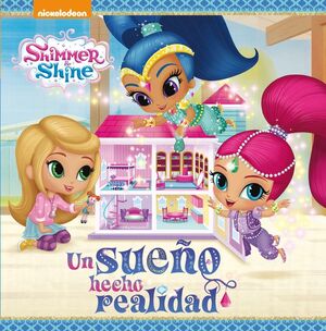 UN SUEÑO HECHO REALIDAD (UN CUENTO DE SHIMMER & SHINE)