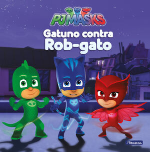 GATUNO CONTRA ROB-GATO (UN CUENTO DE PJ MASKS)