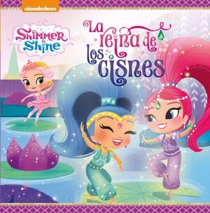 LA REINA DE LOS CISNES (UN CUENTO DE SHIMMER & SHINE)