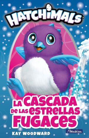 LA CASCADA DE LAS ESTRELLAS FUGACES (HATCHIMALS)