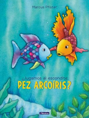¿JUGAMOS AL ESCONDITE, PEZ ARCOIRIS? (EL PEZ ARCOIRIS)