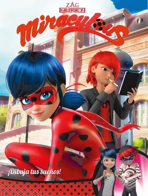 ¡DIBUJA TUS SUEÑOS! (MIRACULOUS [PRODIGIOSA LADYBUG]. COMIC)