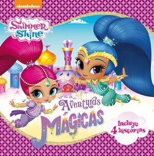 AVENTURAS MAGICAS (UN CUENTO DE SHIMMER & SHINE)